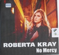 No Mercy written by Roberta Kray performed by Annie Aldington on CD (Unabridged)